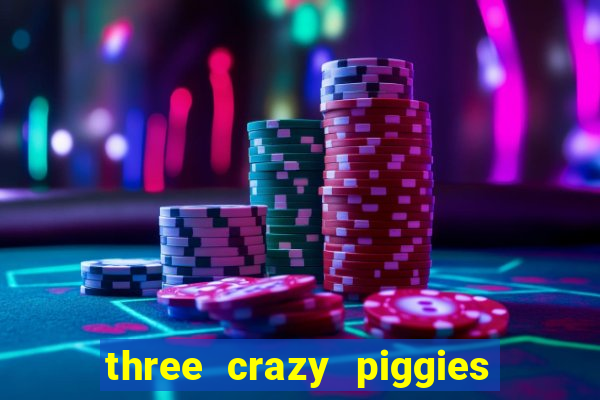 three crazy piggies onde jogar